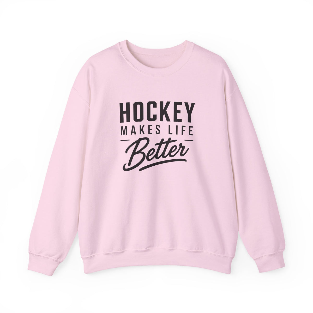 Hockey Makes Life Better Unisex Sweatshirt
