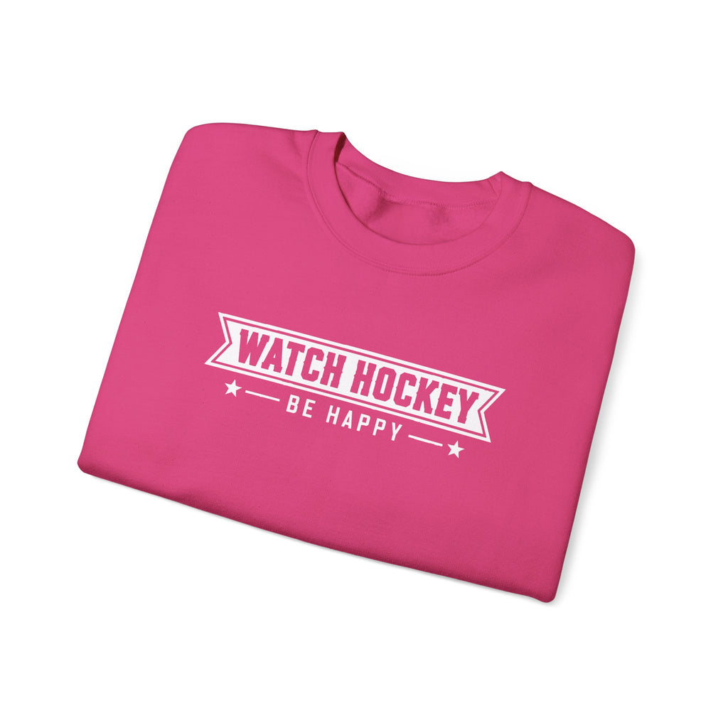 Watch Hockey Be Happy Hockey Fan Sweatshirt