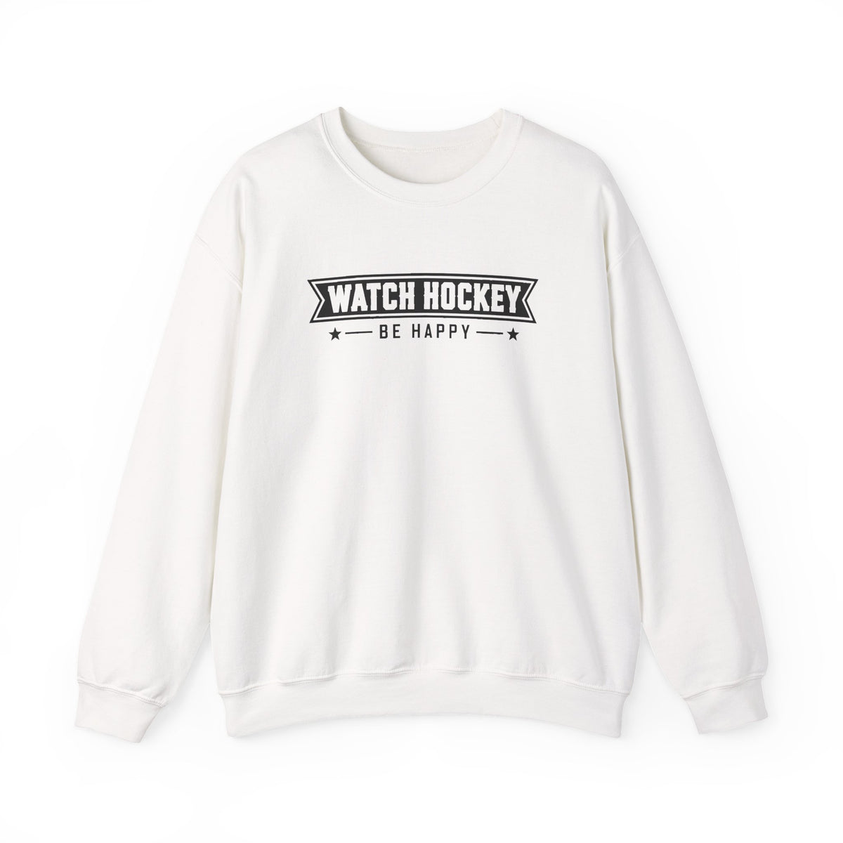 Watch Hockey Be Happy Hockey Fan Sweatshirt
