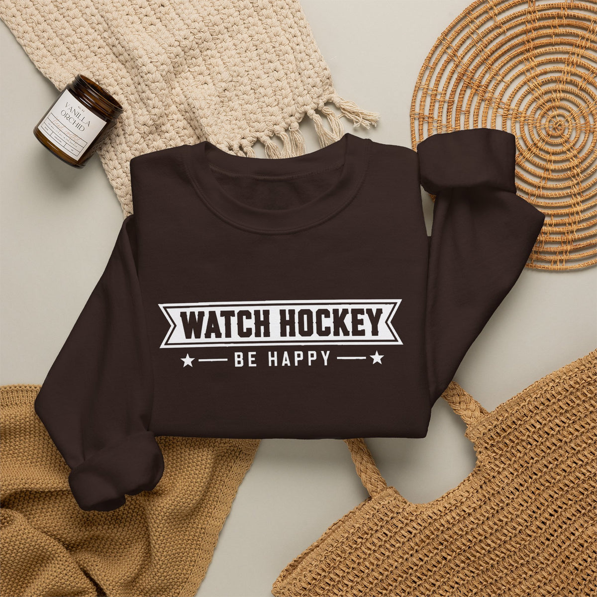 Watch Hockey Be Happy Hockey Fan Sweatshirt
