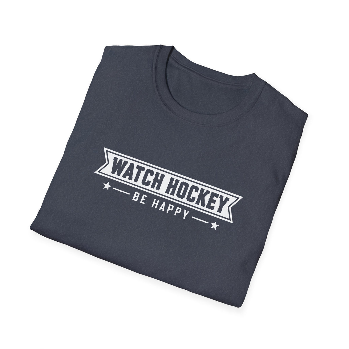 Watch Hockey Be Happy Hockey Fan T-Shirt