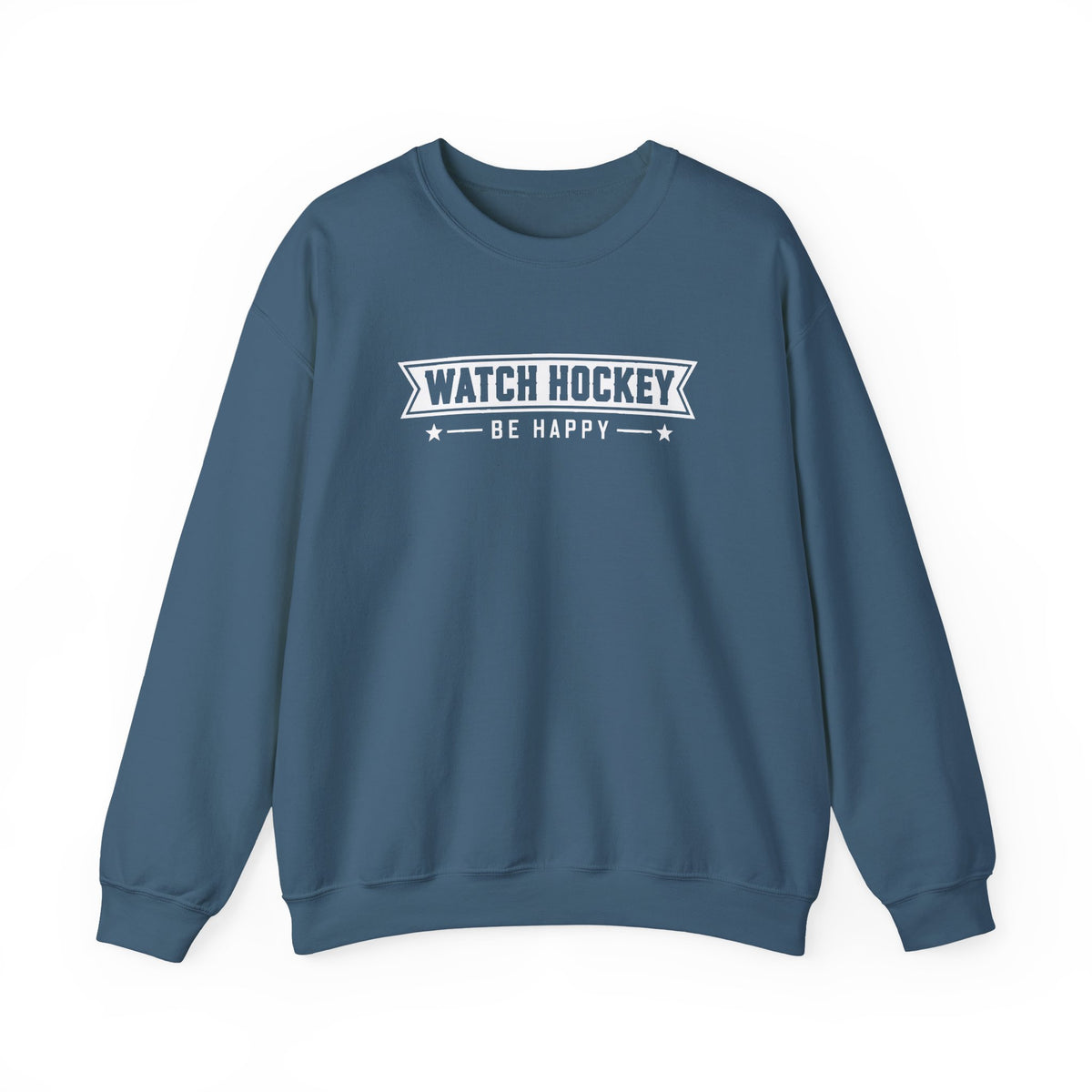 Watch Hockey Be Happy Hockey Fan Sweatshirt