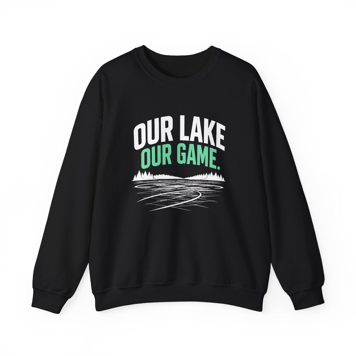 Our Lake Our Game Lake Life Sweatshirt