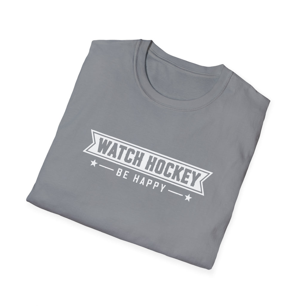 Watch Hockey Be Happy Hockey Fan T-Shirt
