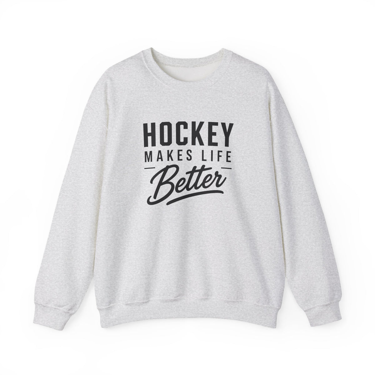Hockey Makes Life Better Unisex Sweatshirt