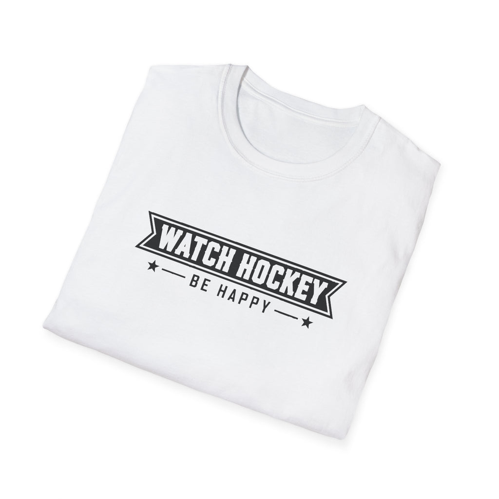 Watch Hockey Be Happy Hockey Fan T-Shirt