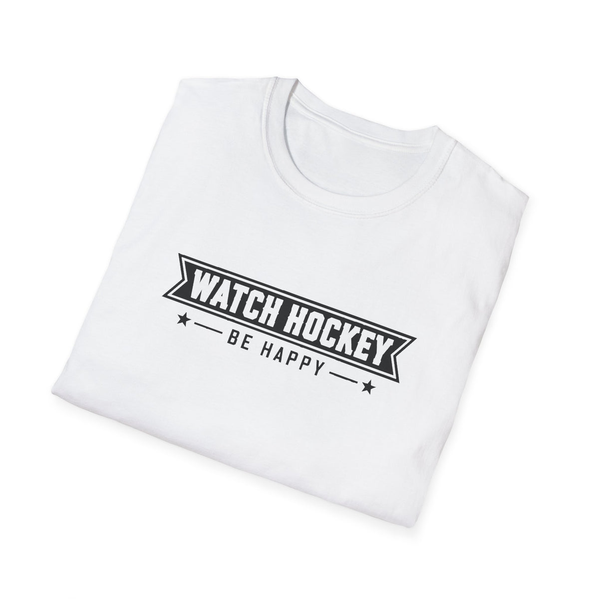 Watch Hockey Be Happy Hockey Fan T-Shirt