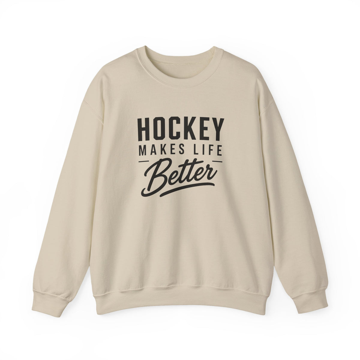 Hockey Makes Life Better Unisex Sweatshirt