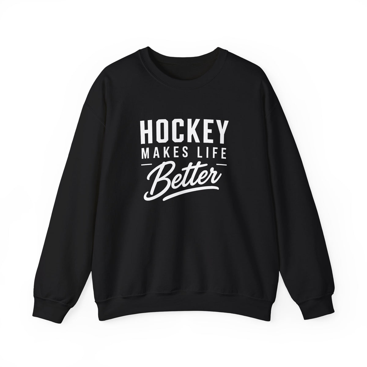 Hockey Makes Life Better Unisex Sweatshirt