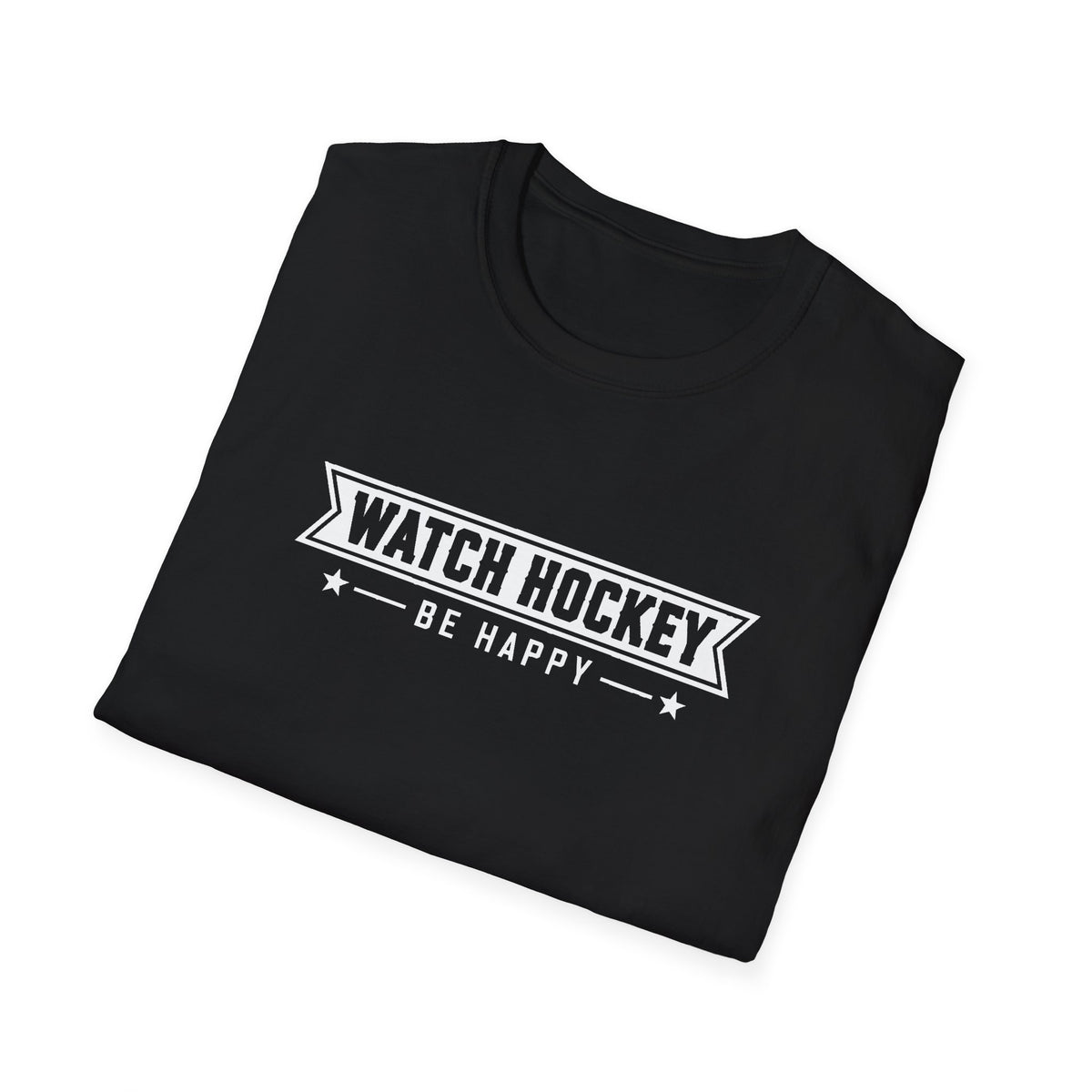 Watch Hockey Be Happy Hockey Fan T-Shirt
