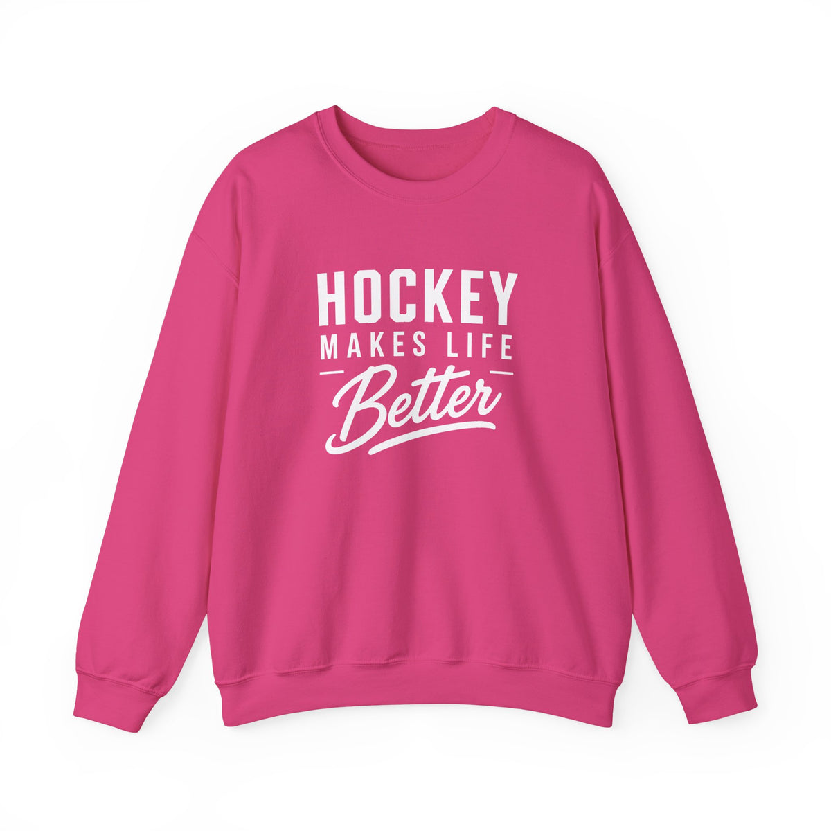 Hockey Makes Life Better Unisex Sweatshirt