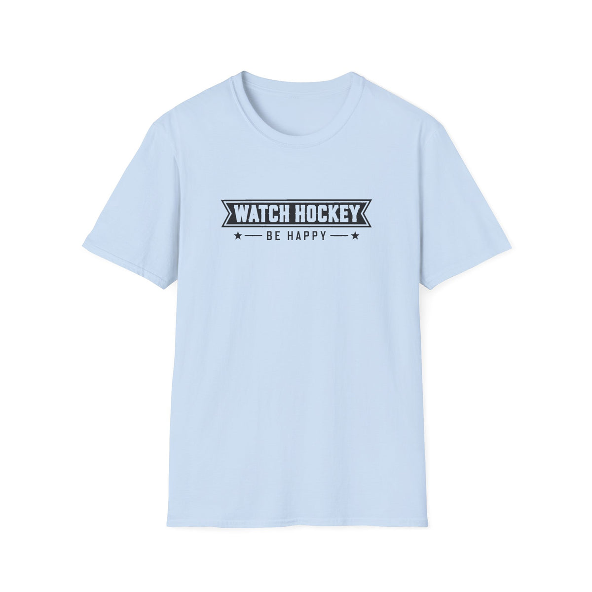 Watch Hockey Be Happy Hockey Fan T-Shirt
