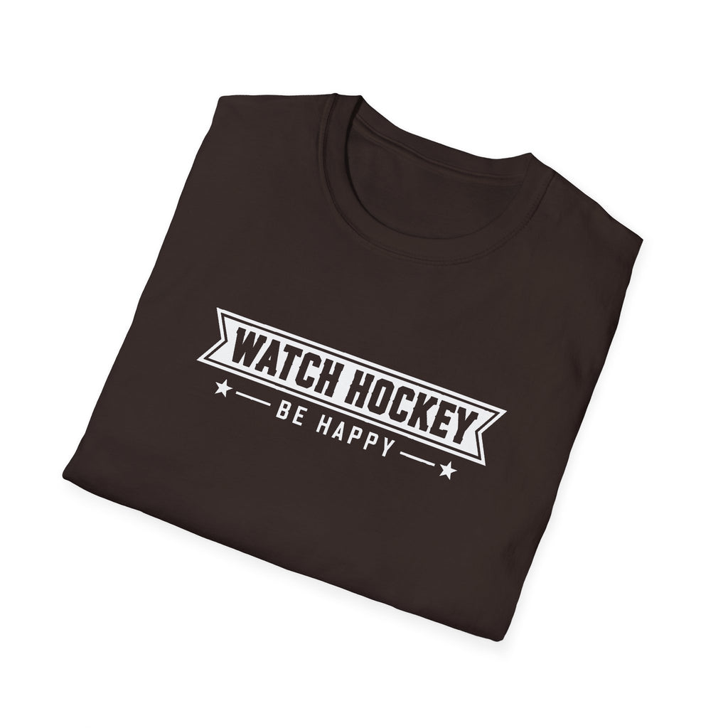 Watch Hockey Be Happy Hockey Fan T-Shirt