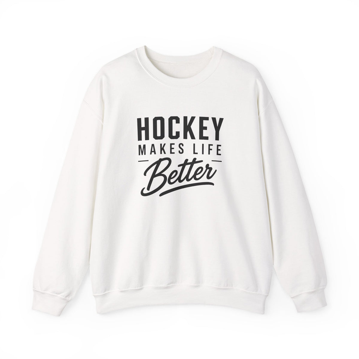 Hockey Makes Life Better Unisex Sweatshirt