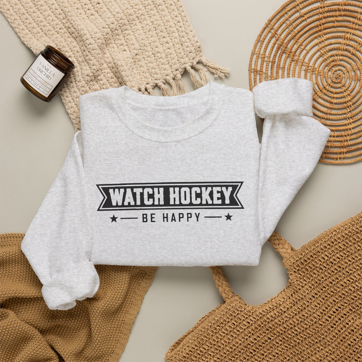 Watch Hockey Be Happy Hockey Fan Sweatshirt