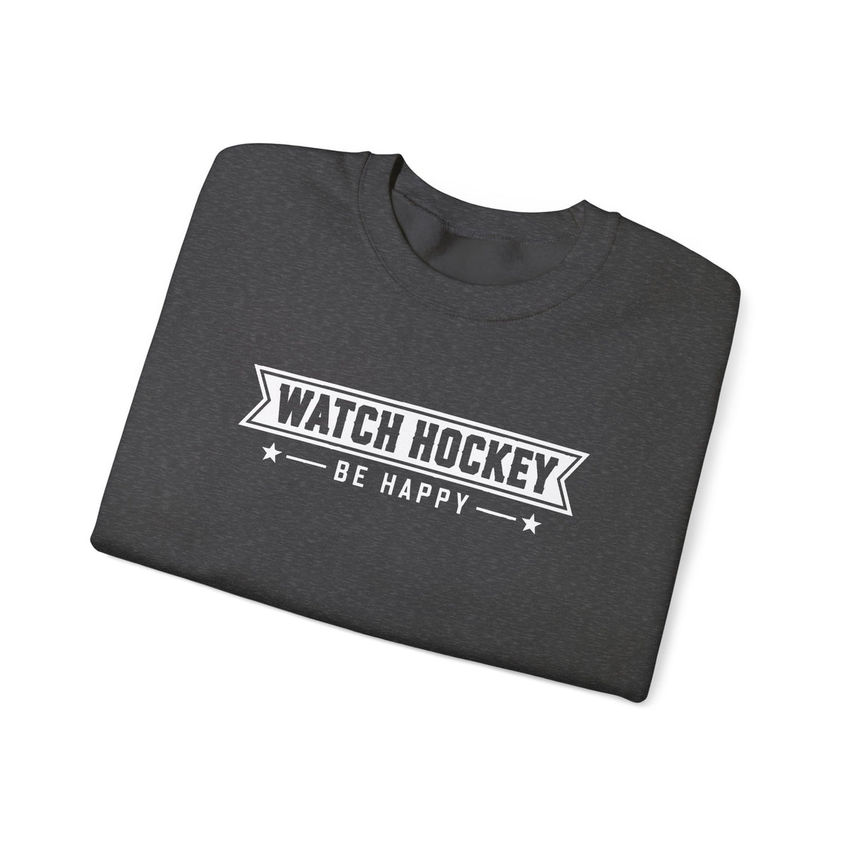 Watch Hockey Be Happy Hockey Fan Sweatshirt