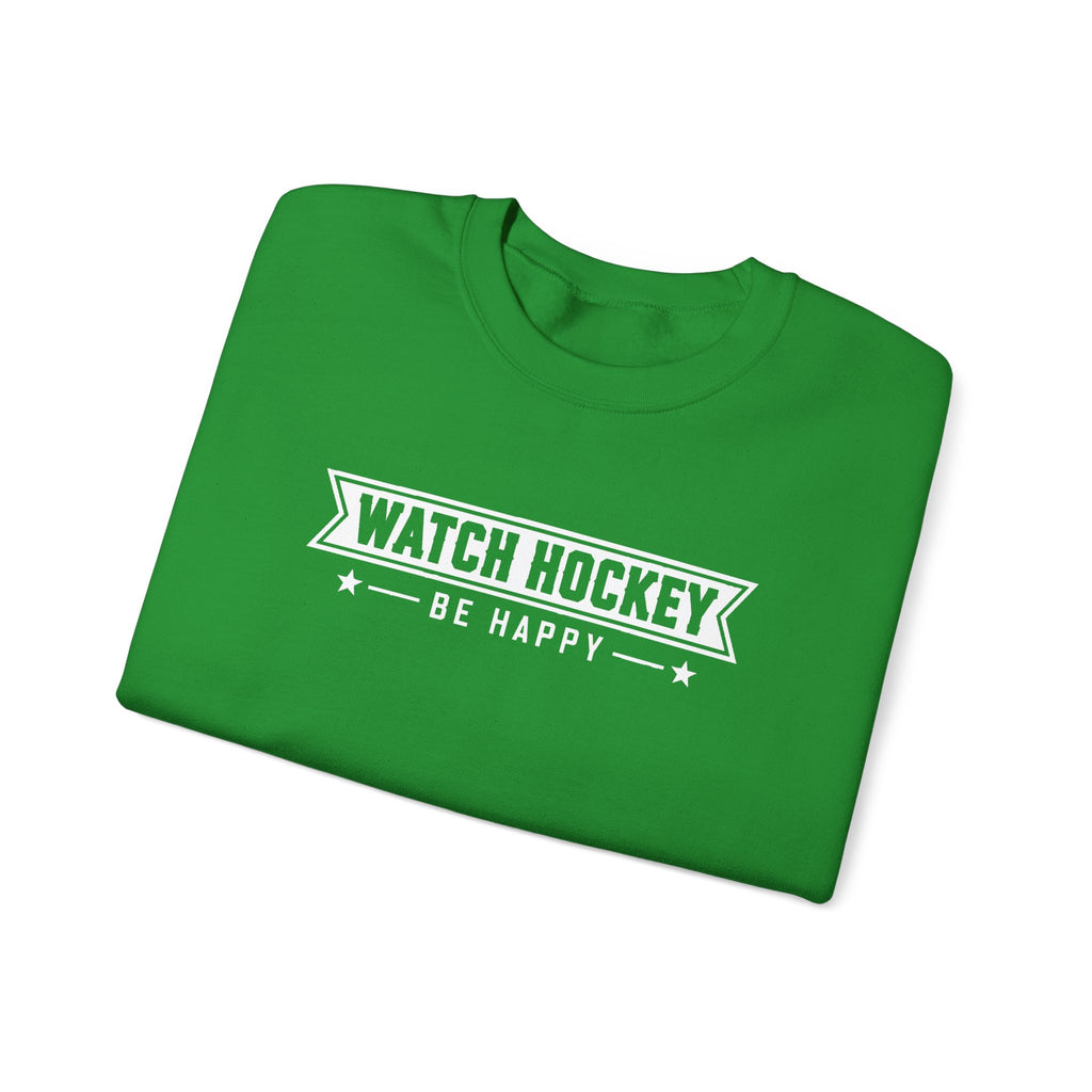 Watch Hockey Be Happy Hockey Fan Sweatshirt