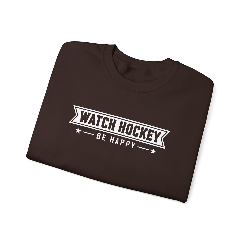 Watch Hockey Be Happy Hockey Fan Sweatshirt