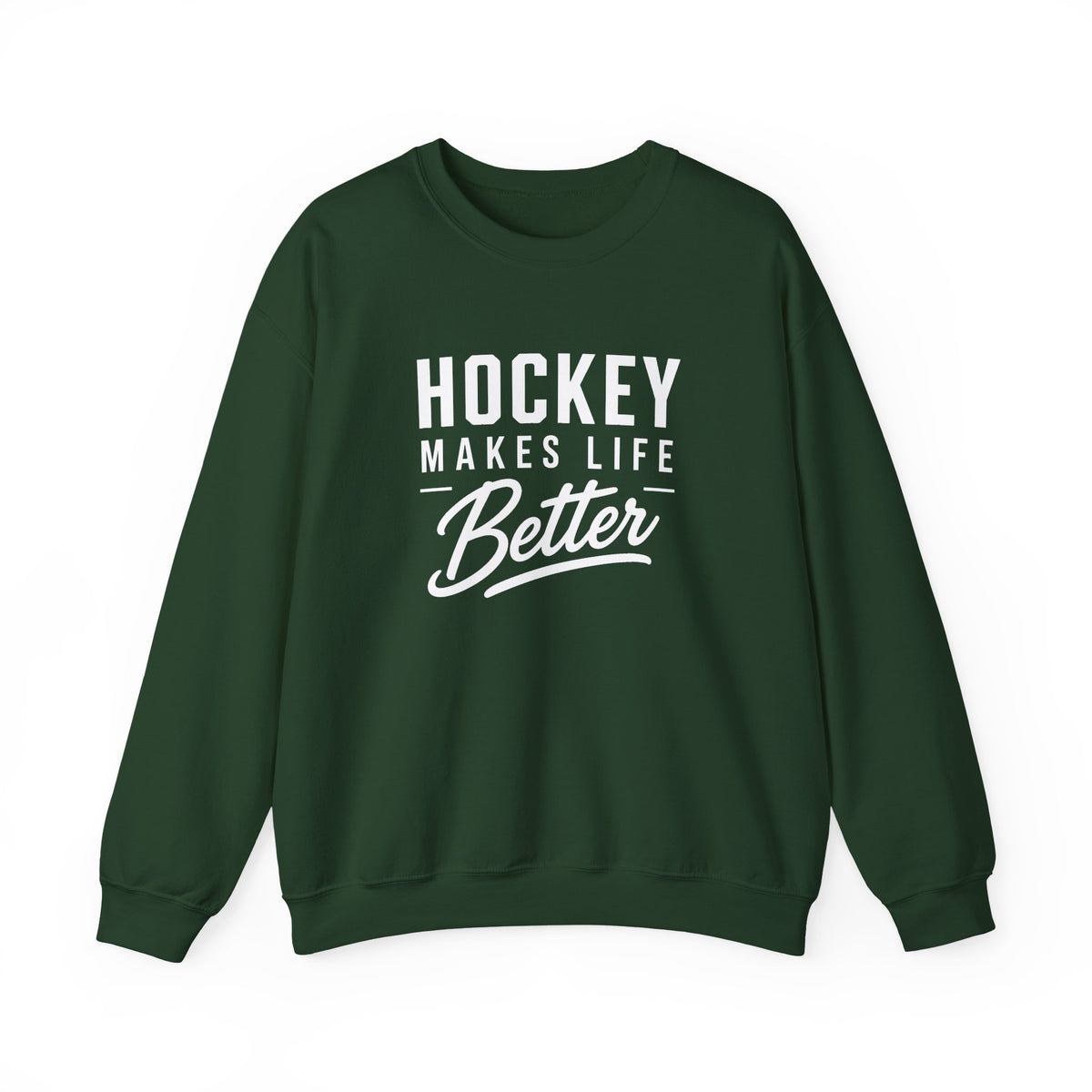 Hockey Makes Life Better Unisex Sweatshirt