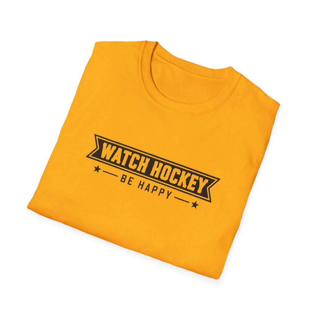 Watch Hockey Be Happy Hockey Fan T-Shirt
