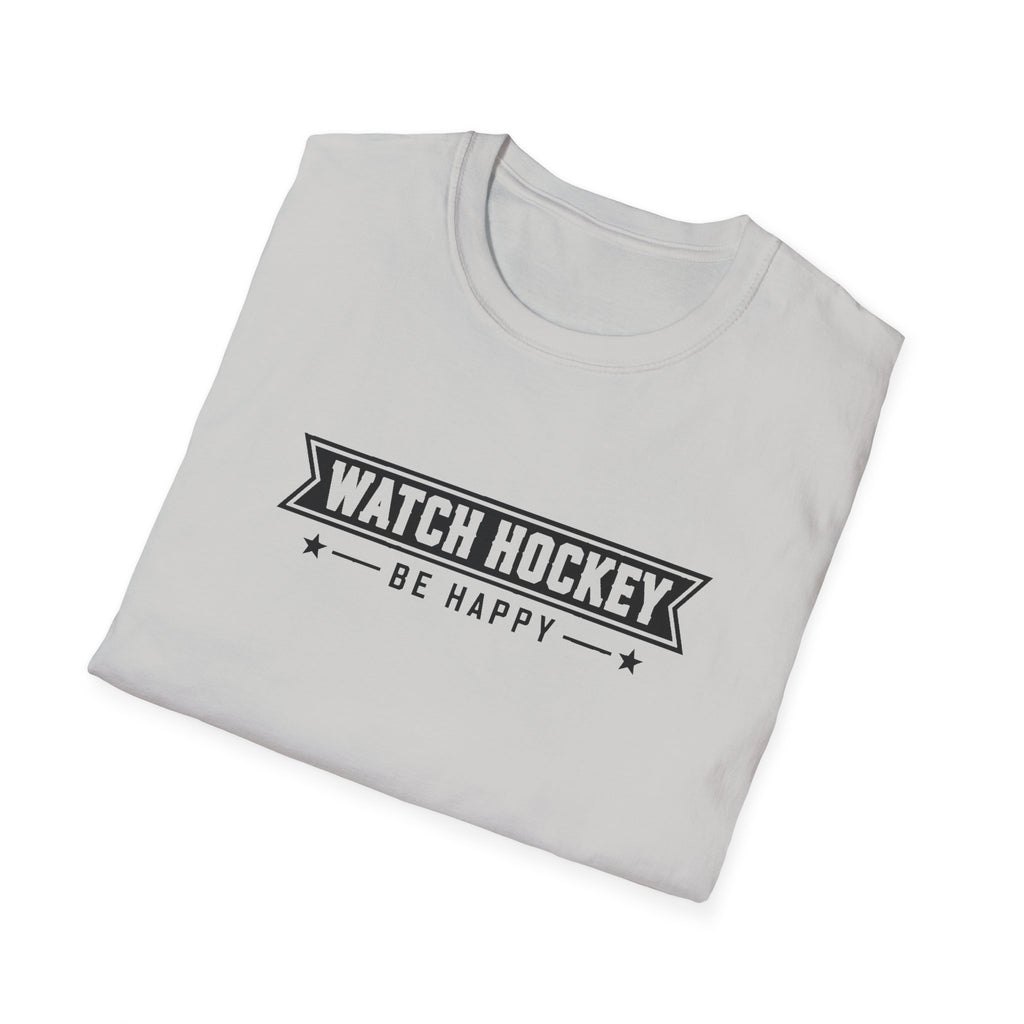 Watch Hockey Be Happy Hockey Fan T-Shirt