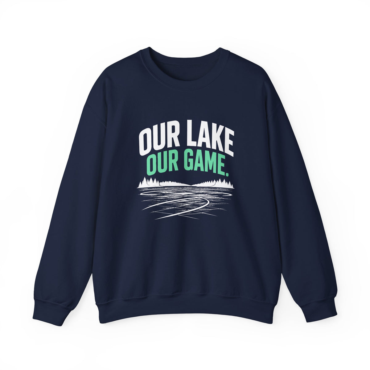 Our Lake Our Game Lake Life Sweatshirt