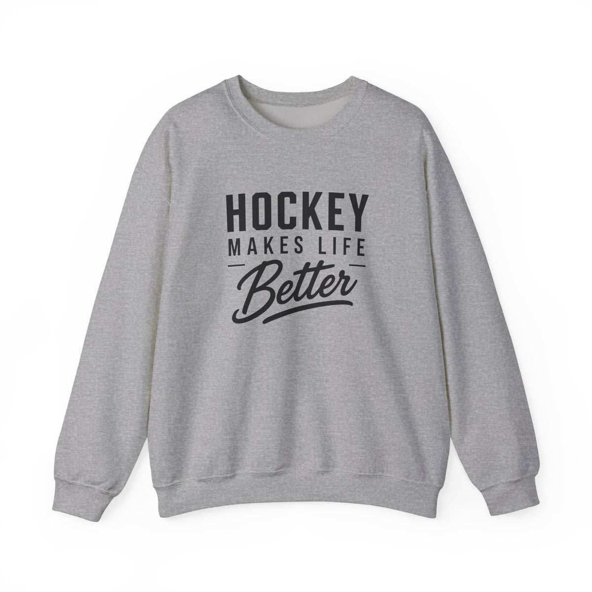 Hockey Makes Life Better Unisex Sweatshirt