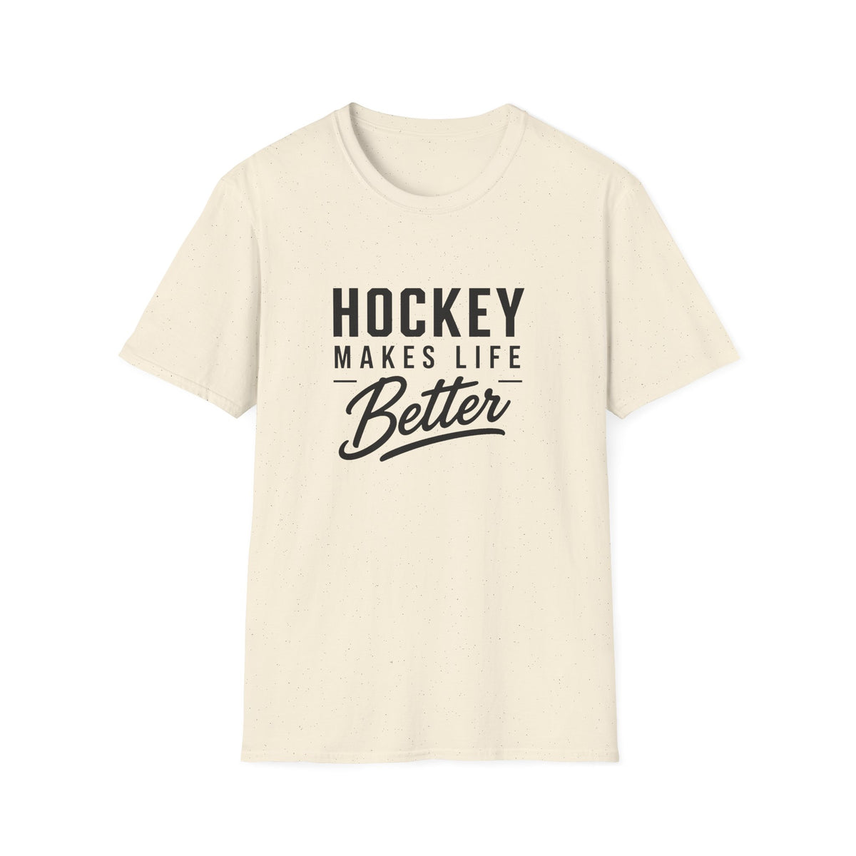 Hockey Makes Life Better Unisex T-Shirt