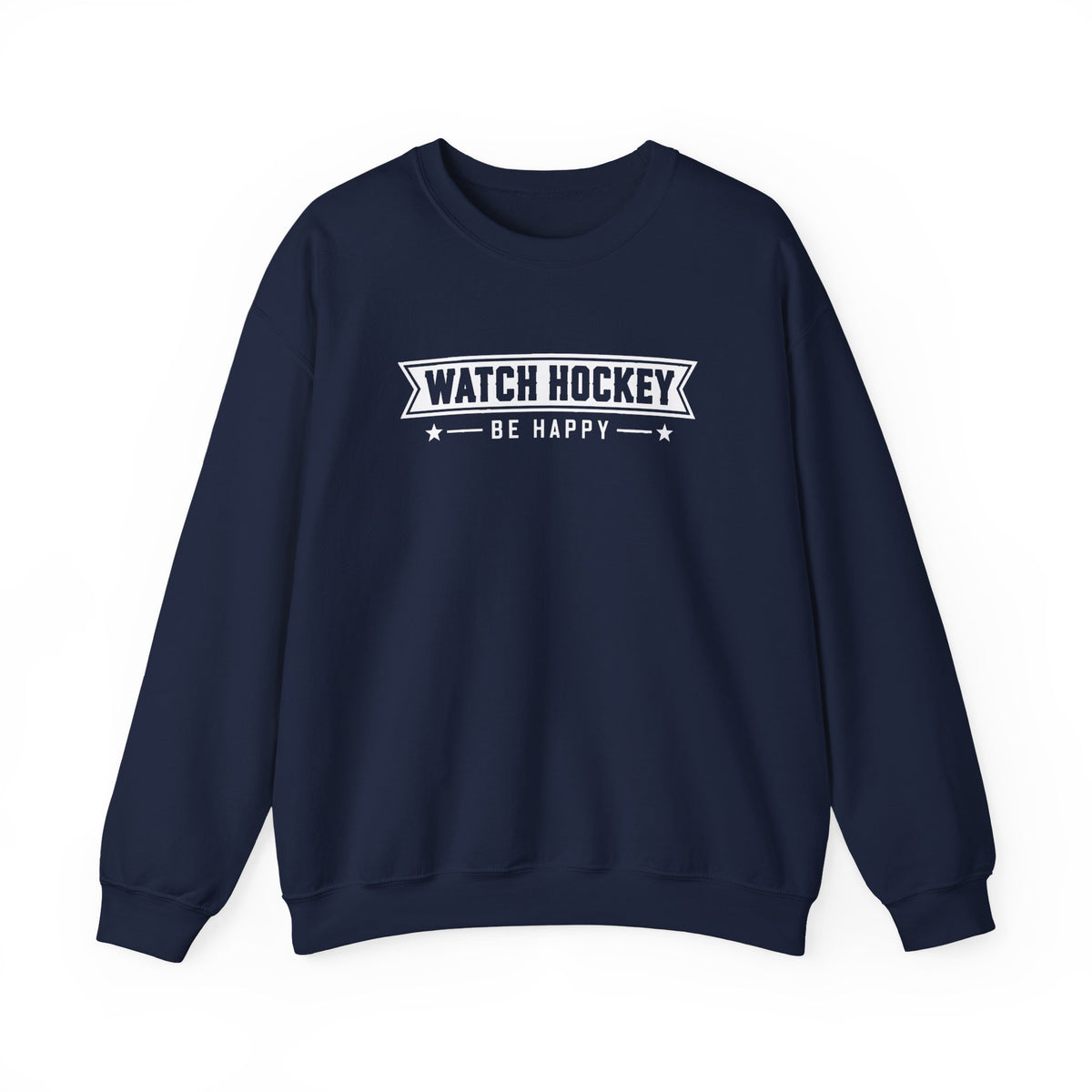 Watch Hockey Be Happy Hockey Fan Sweatshirt