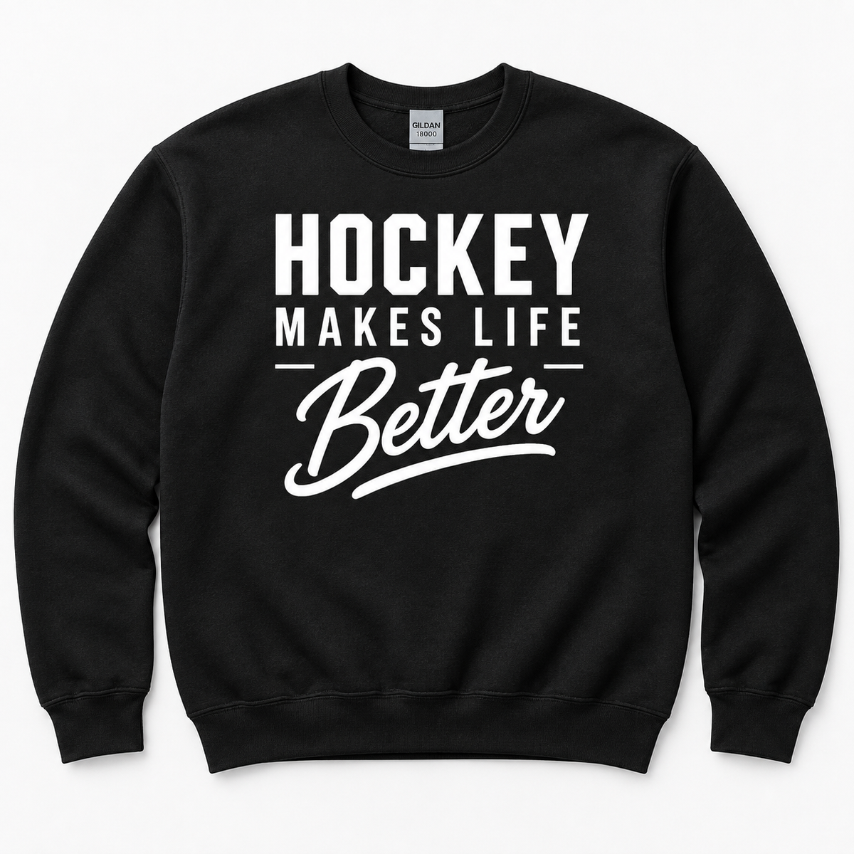 Hockey Makes Life Better Unisex Sweatshirt