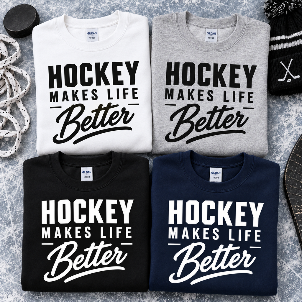 Hockey Makes Life Better Unisex Sweatshirt