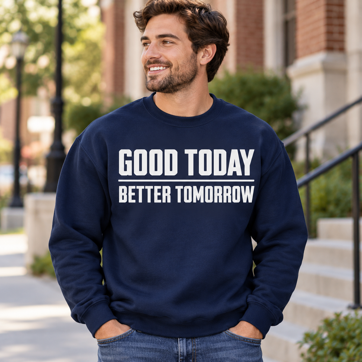 Good Today Better Tomorrow Motivational Sweatshirt