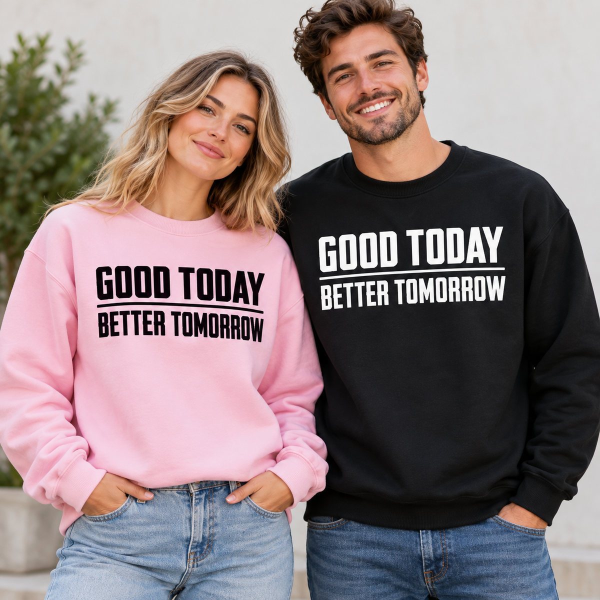 Good Today Better Tomorrow Motivational Sweatshirt