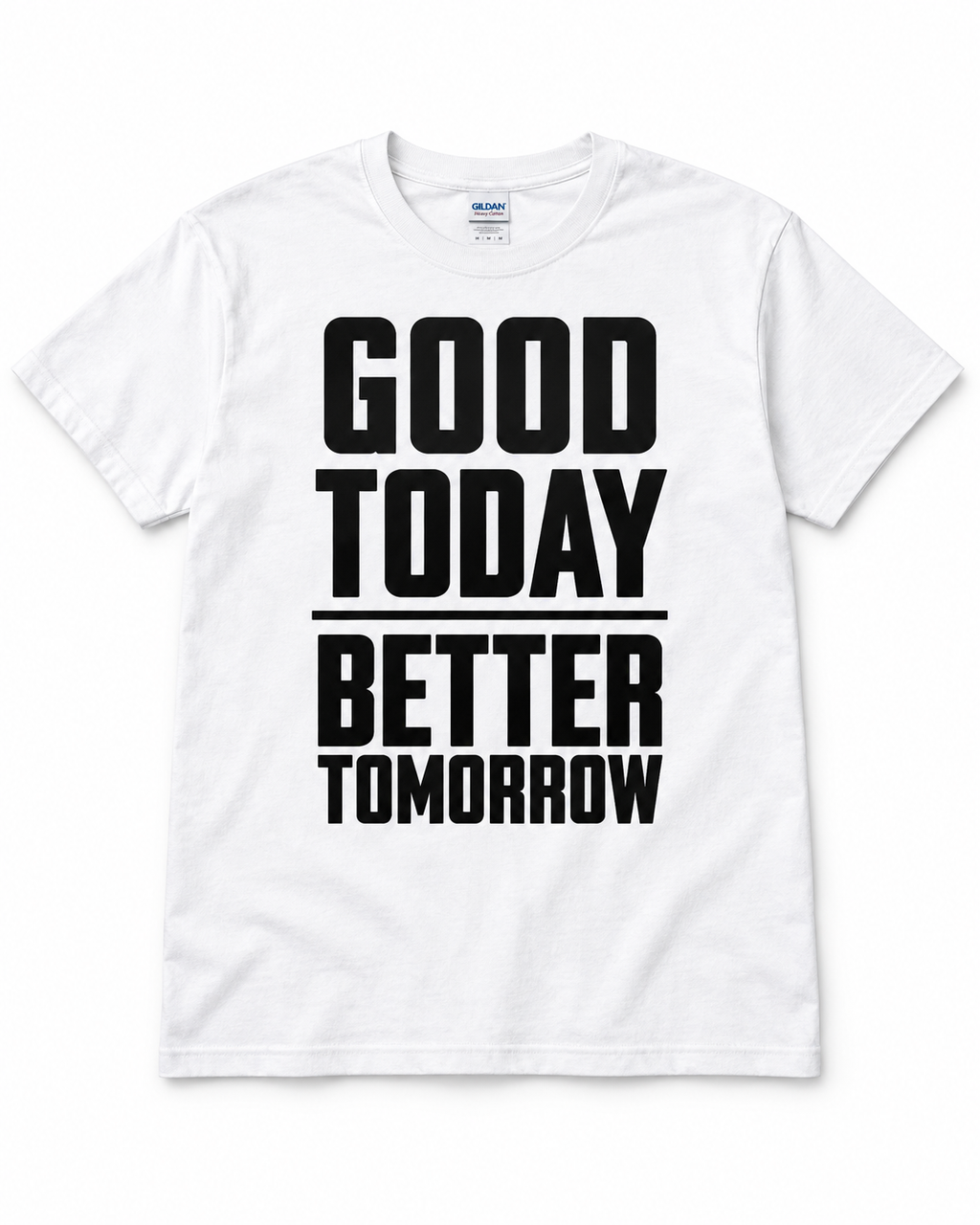 Good Today Better Tomorrow Motivational T-Shirt