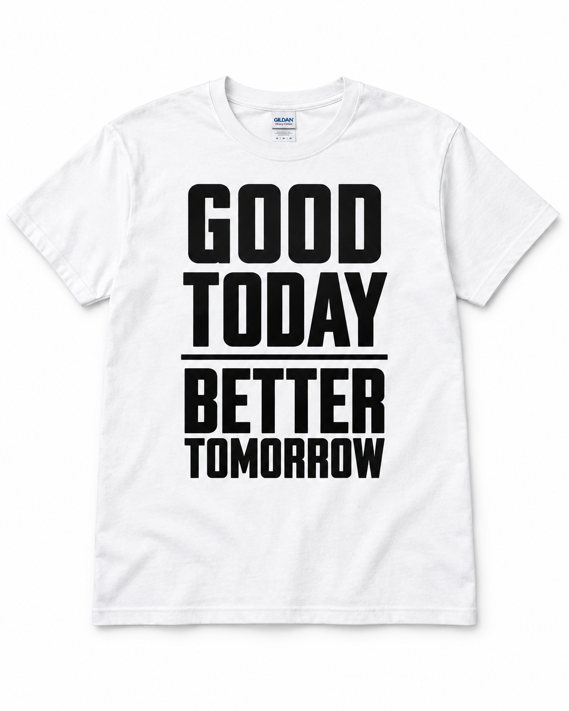 Good Today Better Tomorrow Motivational T-Shirt