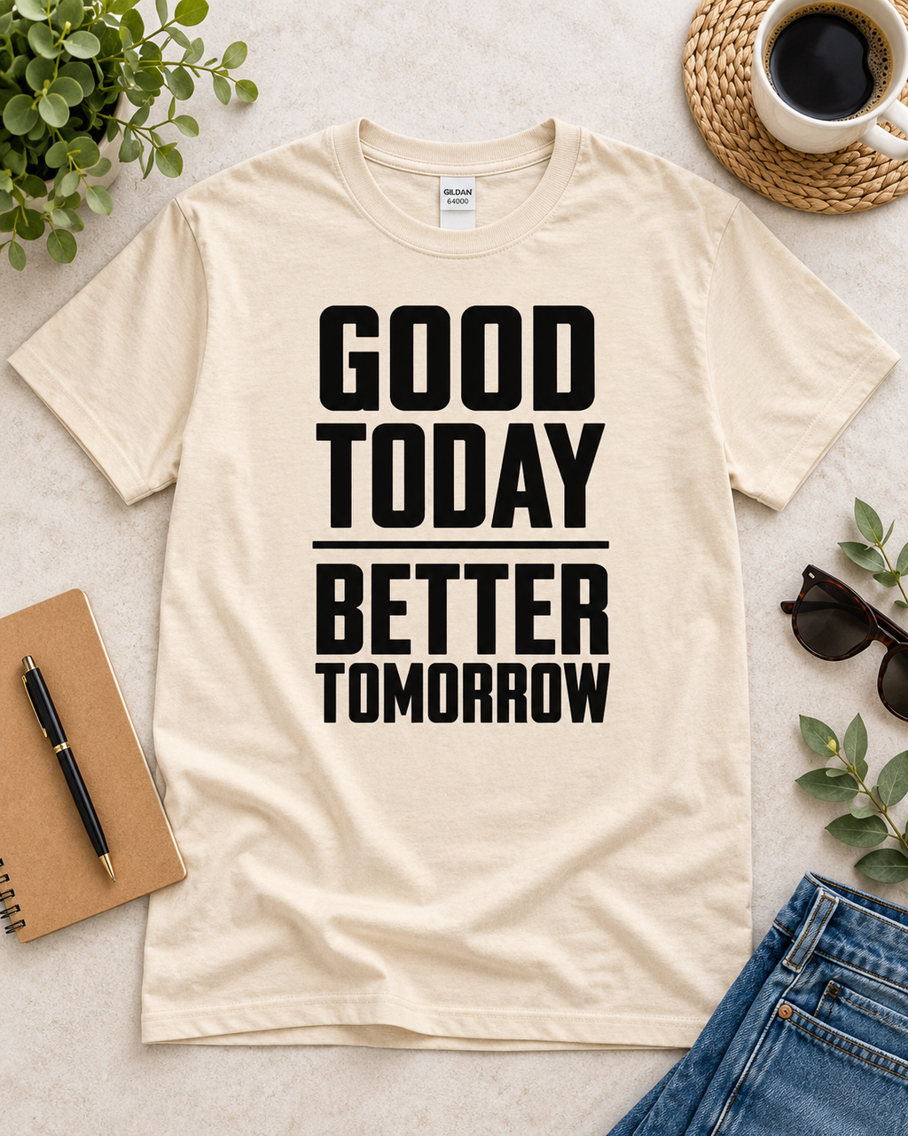 Good Today Better Tomorrow Motivational T-Shirt