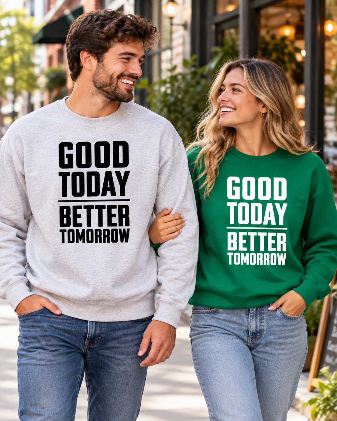 Good Today Better Tomorrow Motivational Sweatshirt