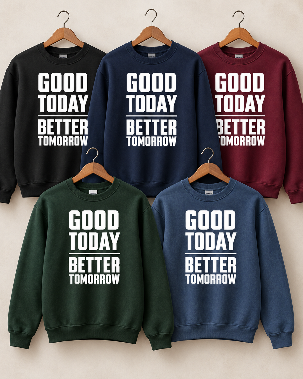 Good Today Better Tomorrow Motivational Sweatshirt