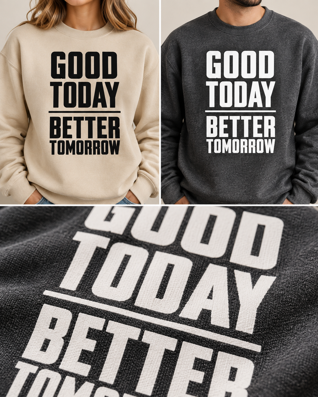 Good Today Better Tomorrow Motivational Sweatshirt
