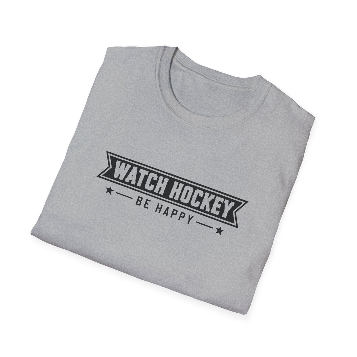 Watch Hockey Be Happy Hockey Fan T-Shirt