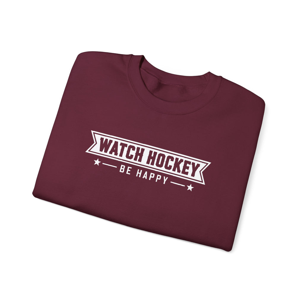 Watch Hockey Be Happy Hockey Fan Sweatshirt