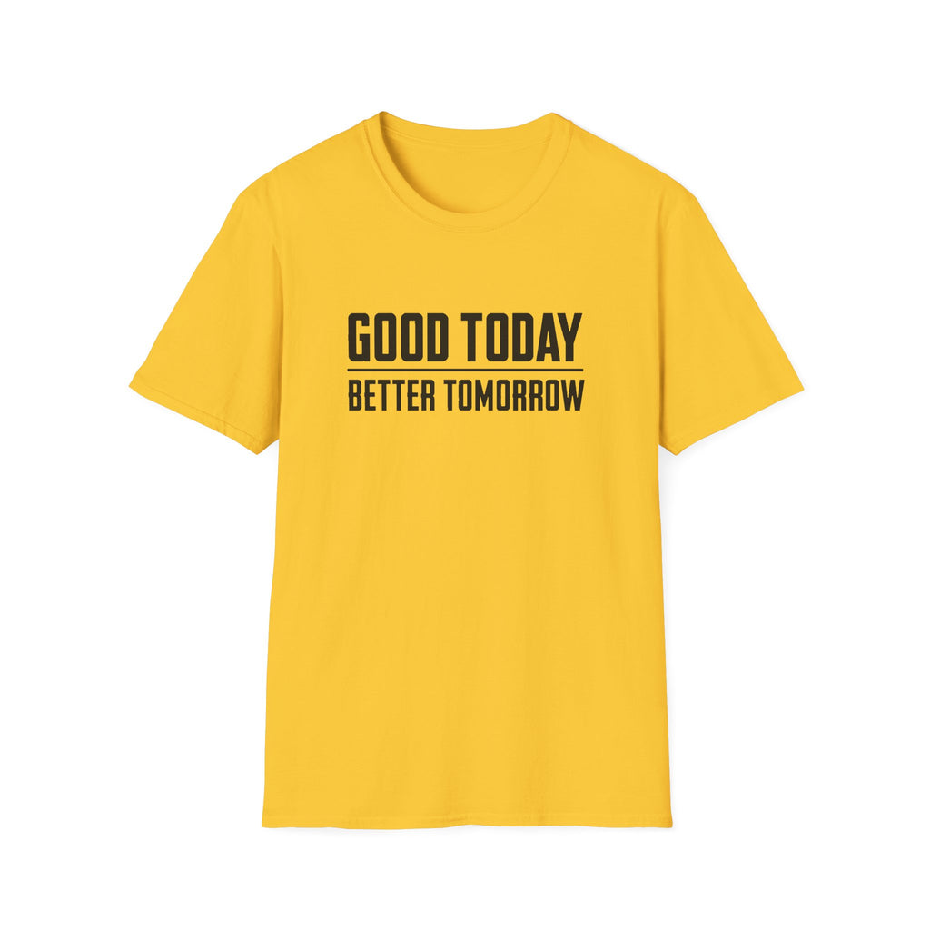 Good Today Better Tomorrow Motivational T-Shirt