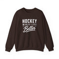 Hockey Makes Life Better Unisex Sweatshirt