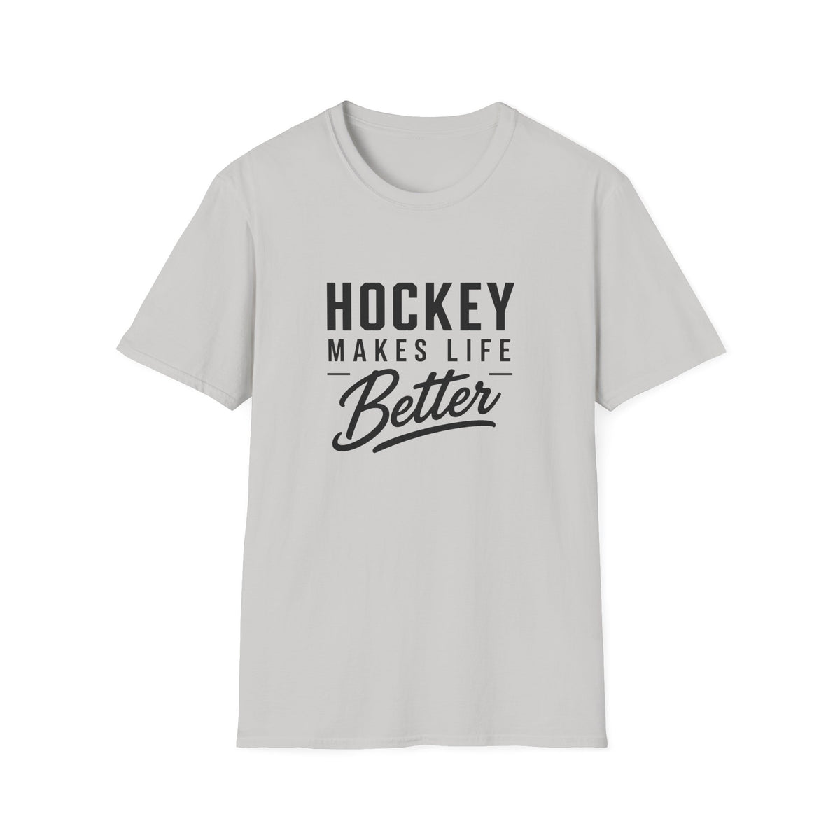 Hockey Makes Life Better Unisex T-Shirt