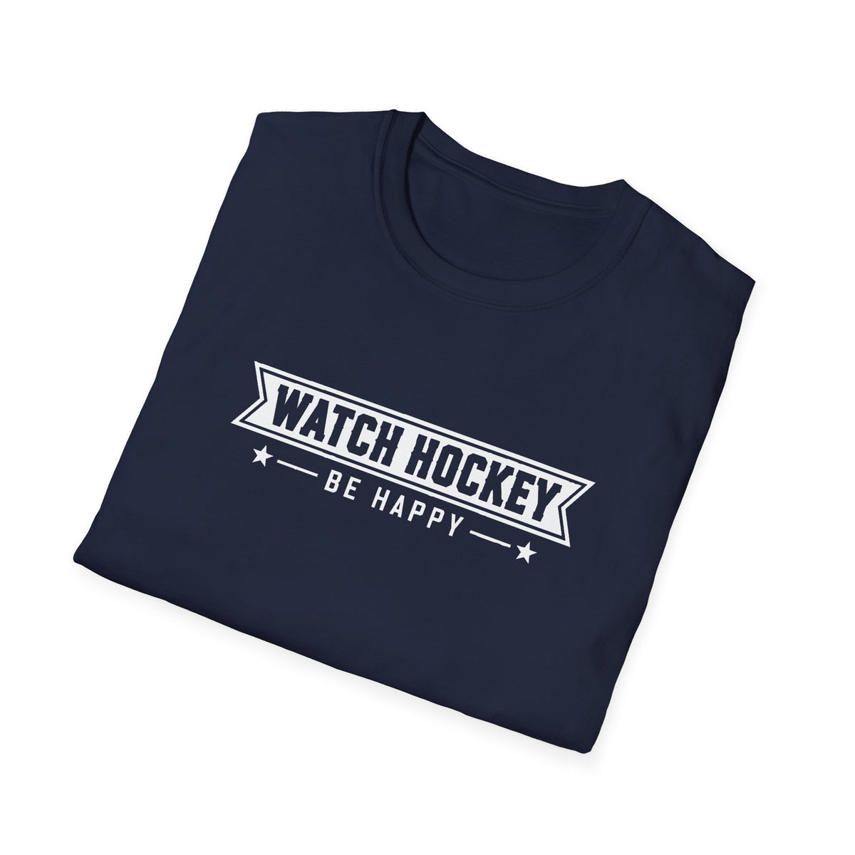 Watch Hockey Be Happy Hockey Fan T-Shirt