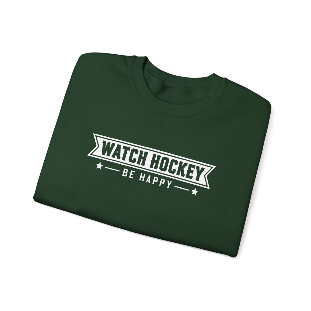 Watch Hockey Be Happy Hockey Fan Sweatshirt