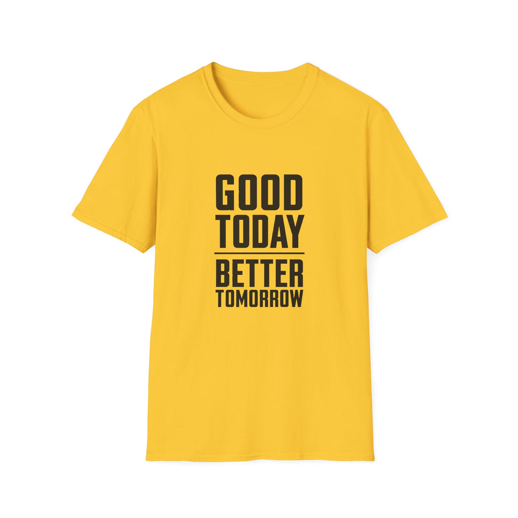 Good Today Better Tomorrow Motivational T-Shirt