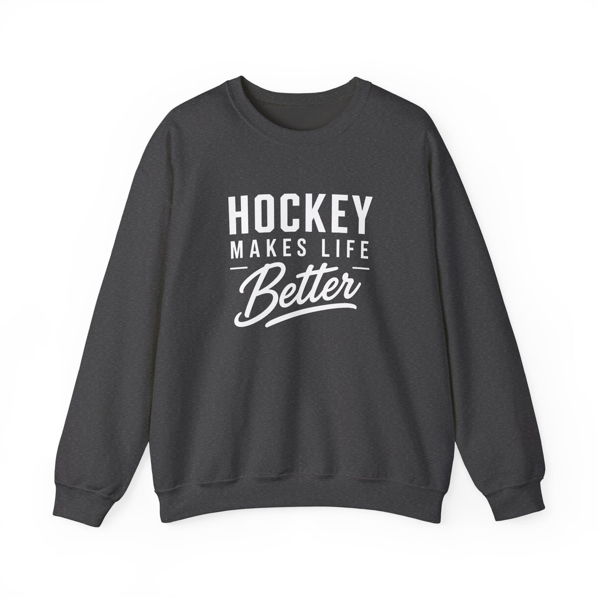 Hockey Makes Life Better Unisex Sweatshirt