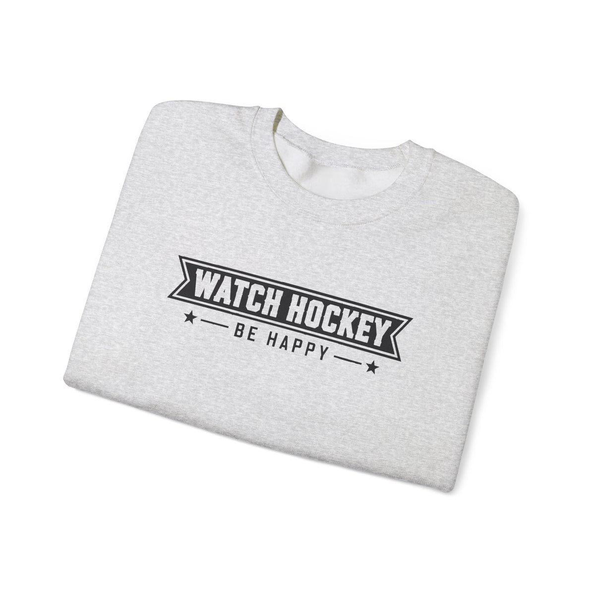 Watch Hockey Be Happy Hockey Fan Sweatshirt