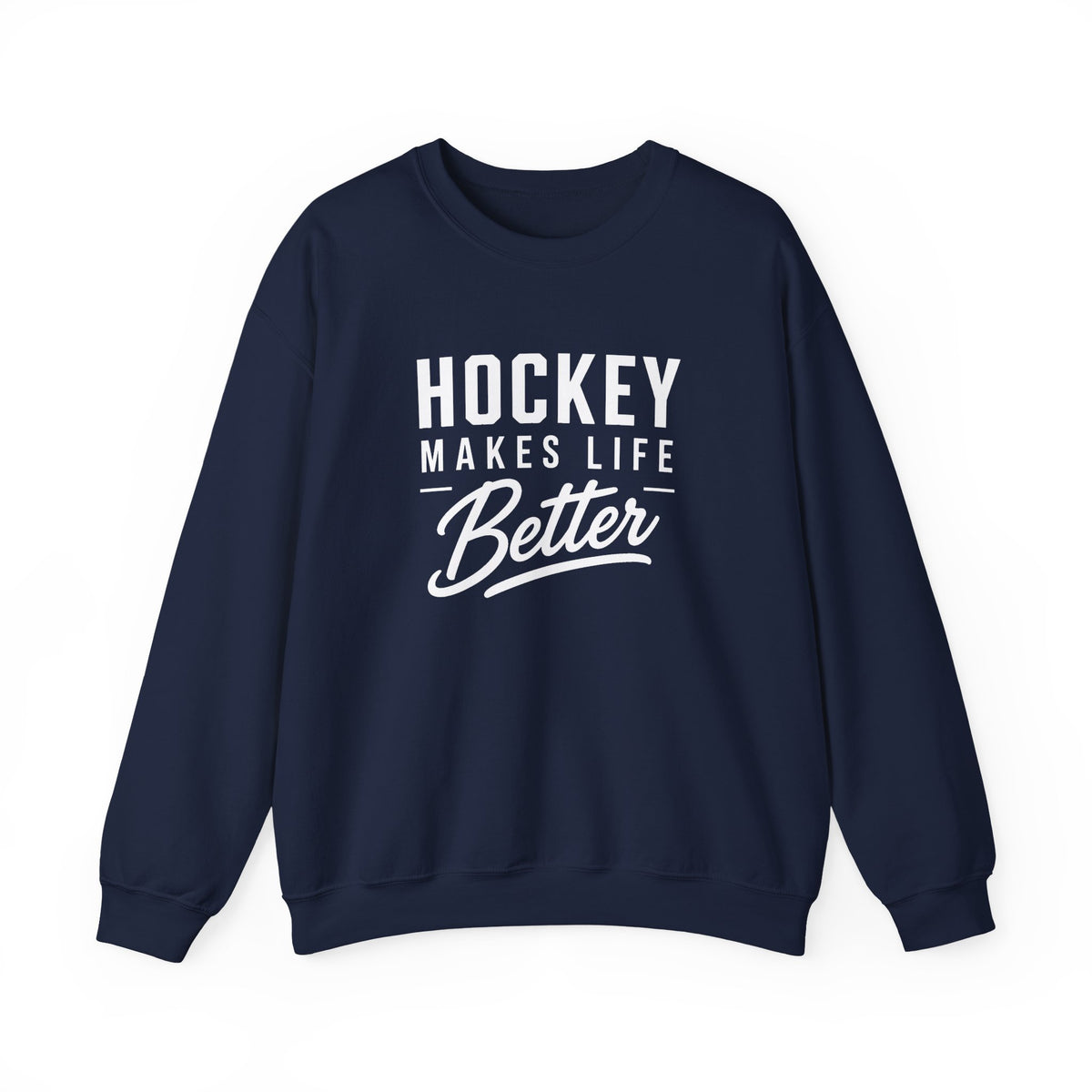 Hockey Makes Life Better Unisex Sweatshirt